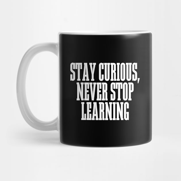 Stay Curious, Never Stop Learning by BandaraxStore